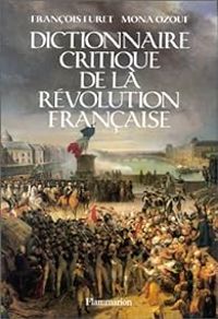 Couverture du livre Dictionnaire critique de la Révolution française - Mona Ozouf - Francois Furet