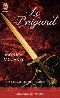 Monica Mccarty - Les chevaliers des Highlands, 8 : Le brigand