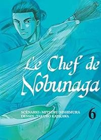 Nishimura Mitsuru - Takuro Kajikawa - Le Chef de Nobunaga