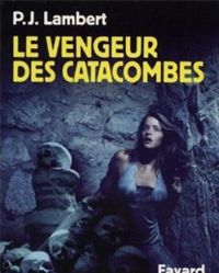 P.j. Lambert - Le Vengeur des catacombes