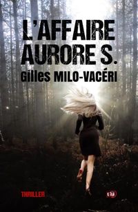 Couverture du livre L'Affaire Aurore S - Gilles Milo Vaceri