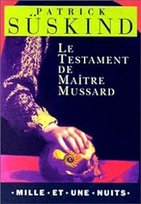 Patrick Suskind - Le Testament de maître Mussard