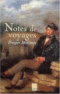 Prosper Merimee - Notes de voyages