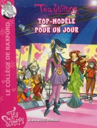 Couverture du livre Top-modèle pour un jour - Tea Stilton