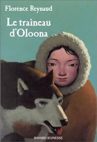 Couverture du livre Le Traineau d'Oloona - Florence Reynaud