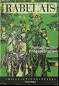 Francois Rabelais - James Sacre - Francois Bon - La pantagruéline prognostication (La belle dérangère)