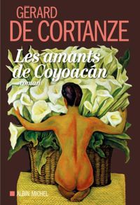 Gérard De Cortanze - Les Amants de Coyoacan