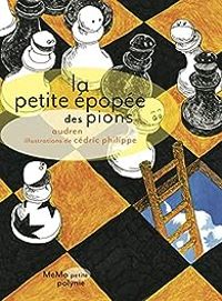 Couverture du livre La petite épopée des pions - Audren  - Cedric Philippe