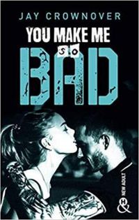 Couverture du livre You make me so bad - Jay Crownover