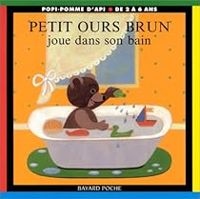 Couverture du livre Petit Ours Brun joue dans son bain - Daniele Bour - Marie Aubinais