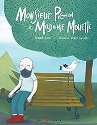 Couverture du livre Monsieur Pigeon et Madame Mouette - Pierrette Dube