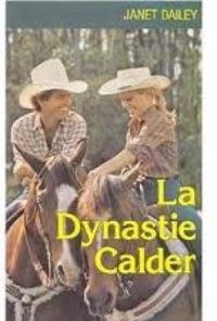 Couverture du livre La dynastie Calder - Janet Dailey