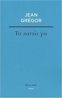 Couverture du livre Tu aurais pu - Jean Gregor