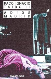 Couverture du livre Adios Madrid - Paco Ignacio Taibo Ii