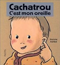 Jeanne Ashbe - Cachatrou : C'est mon oreille