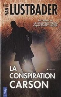 Eric Van Lustbader - La conspiration Carson