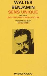 Couverture du livre Sens unique (précédé de) Une enfance berlinoise (suivi de) Paysages urbains - Walter Benjamin