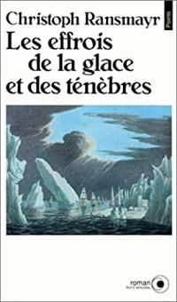 Christoph Ransmayr - Les effrois de la glace et des ténèbres