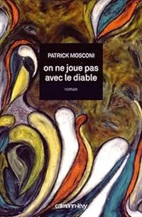 Patrick Mosconi - On ne joue pas avec le diable