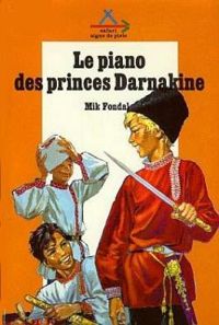 Couverture du livre Le piano des princes darnakine - Mik Fondal