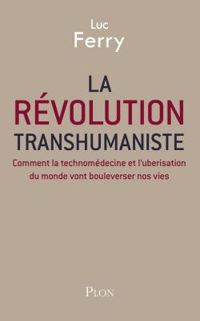 Couverture du livre La révolution transhumaniste - Luc Ferry