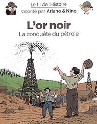 Fabrice Erre - Sylvain Savoia - L'or noir, la conquête du pétrole