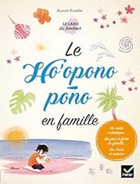 Aurore Aimelet - Le Ho'oponopono en famille