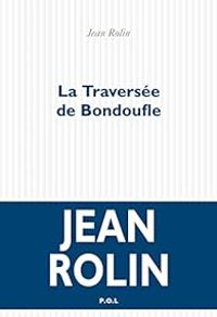 Couverture du livre La Traversée de Bondoufle - Jean Rolin