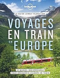 Couverture du livre Voyages en train en Europe - Lonely Planet