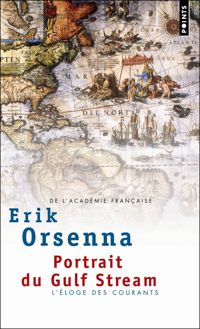 Erik Orsenna - Portrait du Gulf Stream. Eloge des courants