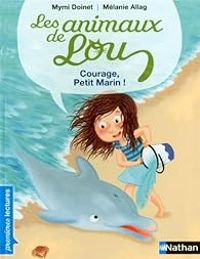 Couverture du livre Les animaux de Lou : Courage, petit marin ! - Mymi Doinet - Melanie Allag