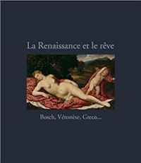 Alessandro Cecchi - Chiara Rabbi Bernard - Yves Hersant - La Renaissance et le Rêve 