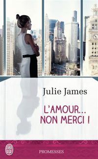 Julie James - L'amour… non merci !