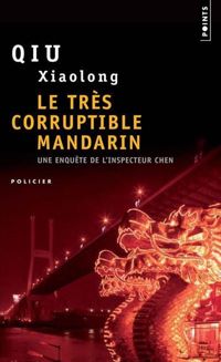 Xiaolong Qiu - Le Très corruptible mandarin