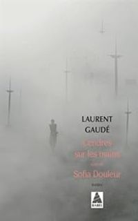 Laurent Gaude - Cendres sur les mains - Sofia Douleur