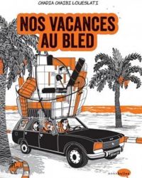 Couverture du livre Nos vacances au bled - Chadia Chaibi Loueslati