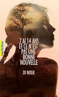 Jo Witek - J'ai 14 ans et ce n'est pas une bonne nouvelle