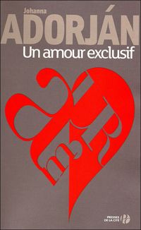 Johanna Adorjan - Un amour exclusif