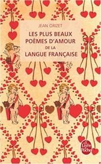 Jean Orizet - Les plus beaux Poèmes d'amour de la langue française