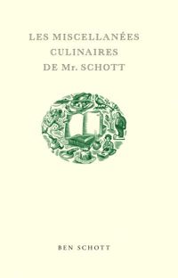 Couverture du livre Les Miscellanées Culinaires de Mr. Schott - Ben Schott