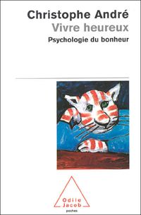 Couverture du livre Vivre heureux: Psychologie du bonheur - Christophe Andre