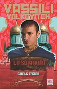 Couverture du livre Vassili Volkovitch : Le serment - Carole Trebor