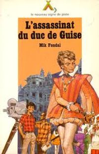 Mik Fondal - L'assassinat du duc de guise