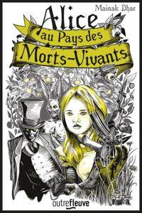 Mainak Dhar - Alice au Pays des Morts-Vivants