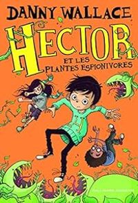 Couverture du livre Hector et les plantes espionivores - Danny Wallace