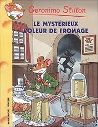 Couverture du livre Le mystérieux voleur de fromage - Geronimo Stilton