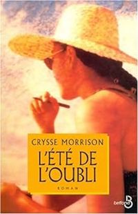 Crysse Morrison - Claire Mulkai - L'ETE DE L'OUBLI