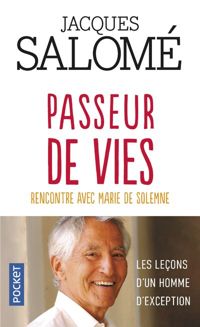 Jacques Salomé - Marie De Solemne - Passeur de vies : Rencontre avec Marie de Solemne