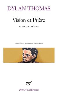 Dylan Thomas - Vision et Prière et autres poèmes