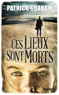 Couverture du livre Ces lieux sont morts - Patrick Graham